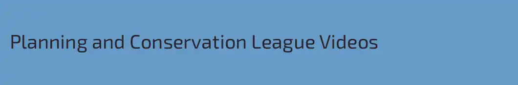 Planning and Conservation League Videos